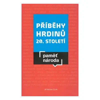 Příběhy hrdinů 20. století - kol.