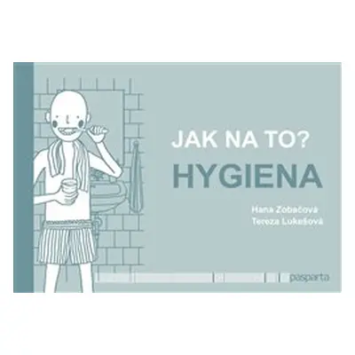 Jak na to? – Hygiena - Hana Zobačová