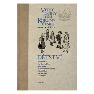 Velké dějiny zemí Koruny české - Dětství - Milena Lenderová, kol.