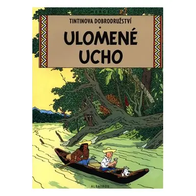 Tintin 6 - Ulomené ucho - Hergé