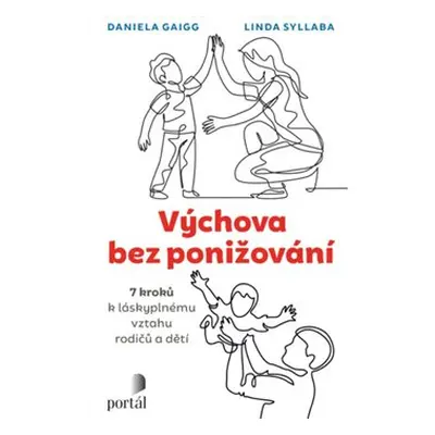 Výchova bez ponižování - Linda Syllaba, Daniela Gaigg