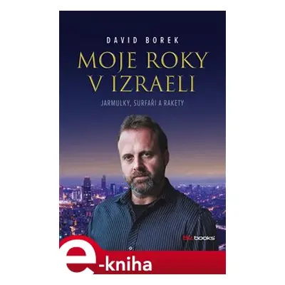 Moje roky v Izraeli - David Borek