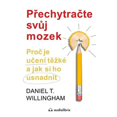 Přechytračte svůj mozek - Daniel T. Willingham