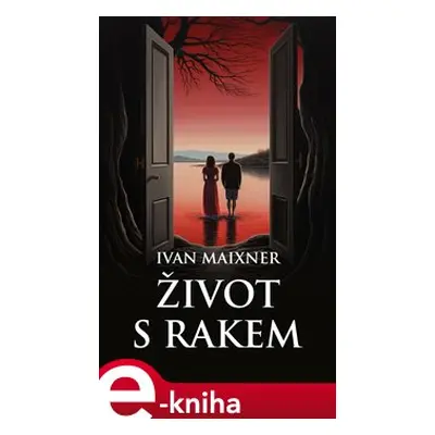 Život s rakem - Ivan Maixner