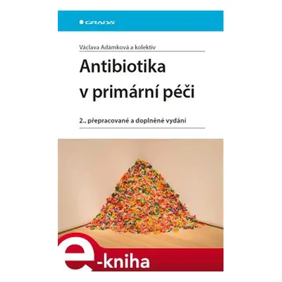 Antibiotika v primární péči - Václava Adámková, kol.