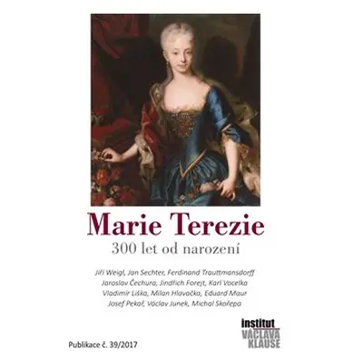 Marie Terezie – 300 let od narození