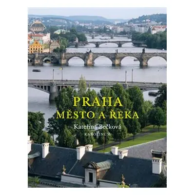 Praha- Město a řeka - Kateřina Bečková