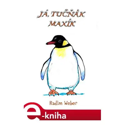 Já, tučňák Maxík - Radim Weber