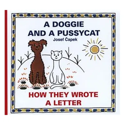 A Doggie and A Pussycat - How they wrote a Letter - Josef Čapek