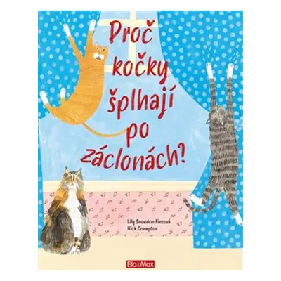 Proč kočky šplhají po záclonách? - Lily Snowden-Fineová