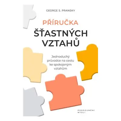 Příručka šťastných vztahů - George S. Pransky