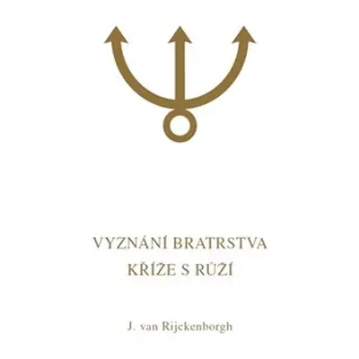 Vyznání Bratrstva Kříže s Růží - Jan van Rijckenborgh