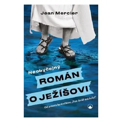 Neobyčejný román o Ježíšovi - Jean Mercier