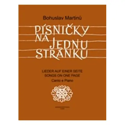 Písničky na jednu stránku - Cyklus písní na texty moravské lidové poezie - Bohuslav Martinů