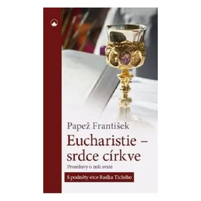 Eucharistie - srdce církve - Papež František