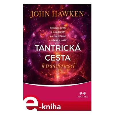 Tantrická cesta k transformaci - John Hawken