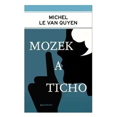 Mozek a ticho - Michel Le Van Quyen