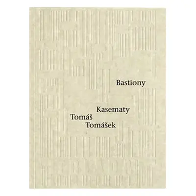 Bastiony Kasematy - Tomáš Tomášek