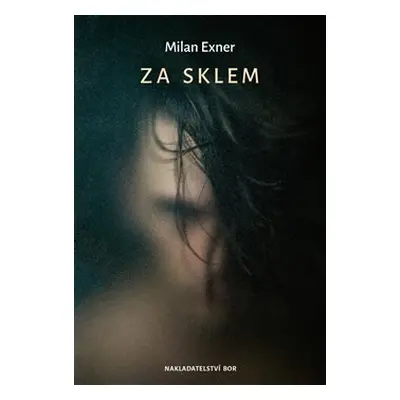 Za sklem - Milan Exner