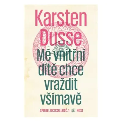 Mé vnitřní dítě chce vraždit všímavě - Karsten Dusse