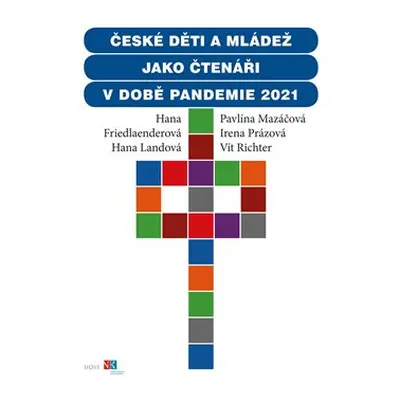 České děti a mládež jako čtenáři v době pandemie 2021 - Hana Friedlaenderová, Hana Landová, Pavl