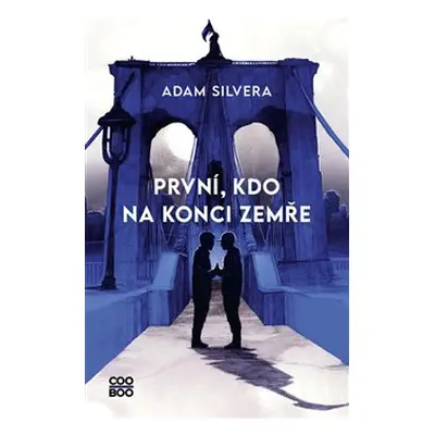 První, kdo na konci zemře - Adam Silvera