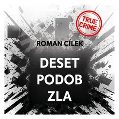 Deset podob zla - Roman Cílek