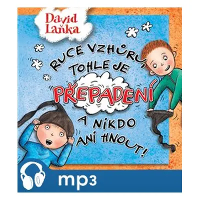 Ruce vzhůru, tohle je přepadení a nikdo ani hnout!, mp3 - David Laňka