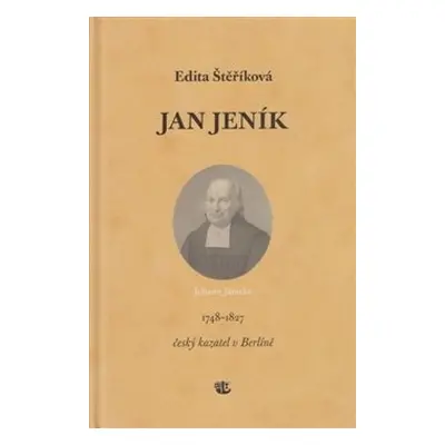 Jan Jeník český kazatel v Berlíně - Edita Štěříková