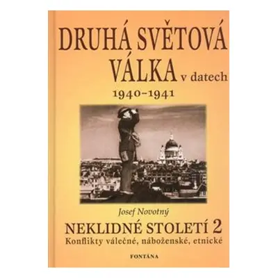 Druhá světová válka v datech 1940 - 1941 - Josef Novotný