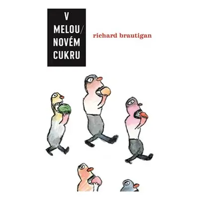 V melounovém cukru - Richard Brautigan