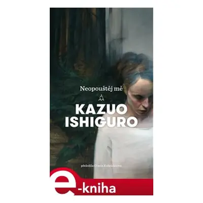 Neopouštěj mě - Kazuo Ishiguro