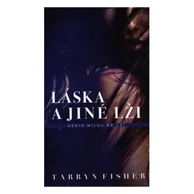 Láska a jiné lži - Tarryn Fisher