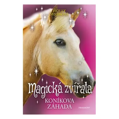 Magická zvířata – Koníkova záhada - Holly Webbová