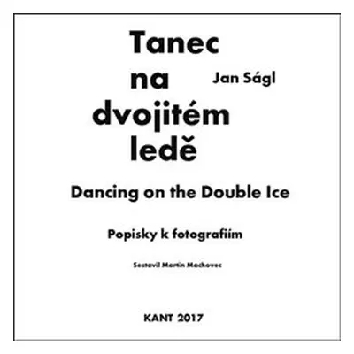 Tanec na dvojitém ledě - Popisky k fotografiím - Jan Ságl, Karel Kerlický, Martin Machovec