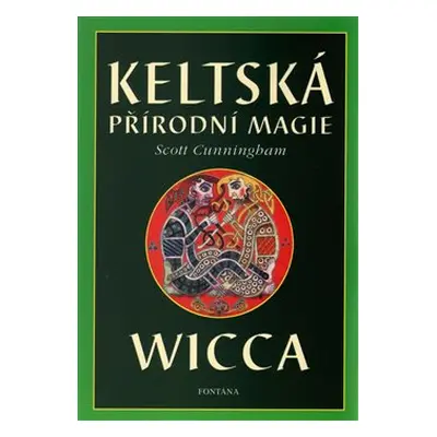 Keltská přírodní magie Wicca - Scott Cunningham