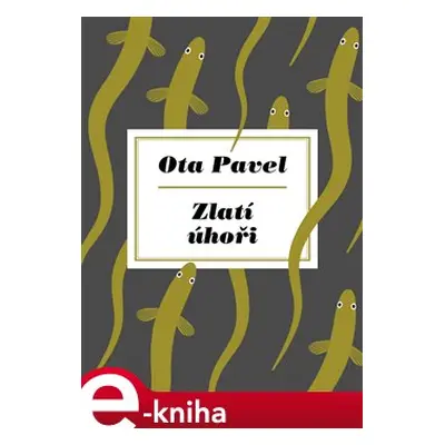 Zlatí úhoři - Ota Pavel