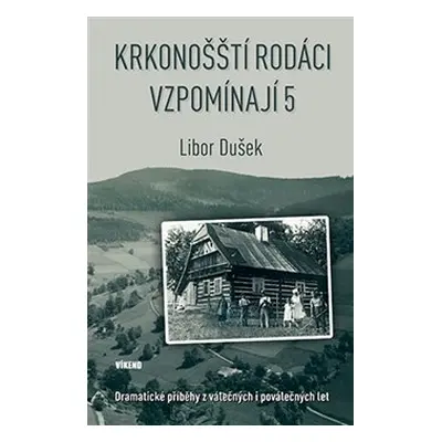 Krkonošští rodáci vzpomínají 5 - Libor Dušek