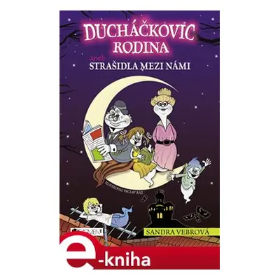 Ducháčkovic rodina – aneb Strašidla mezi námi - Sandra Vebrová