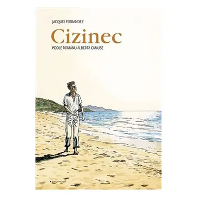 Cizinec - Albert Camus, Jacques Ferrandez