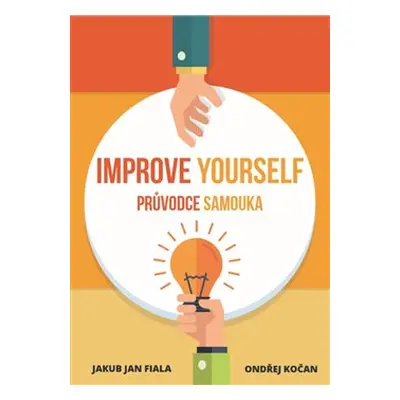 Improve Yourself: Průvodce samouka - Jakub Jan Fiala, Ondřej Kočan