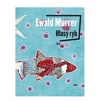 Hlasy ryb - Ewald Murrer