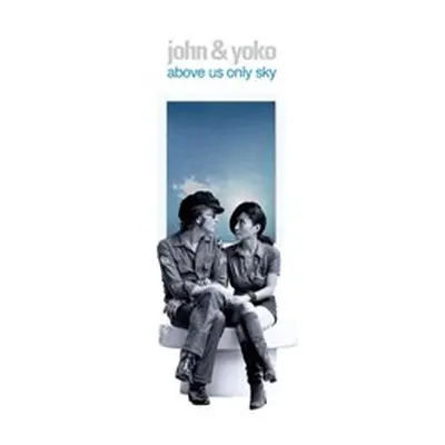 Above Us Only Sky - John Lennon, Yoko Ono