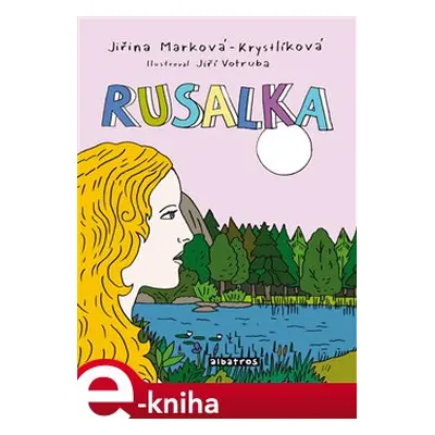 Rusalka - Jiřina Marková-Krystlíková