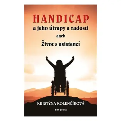 Handicap a jeho útrapy a radosti - Kristýna Kolenčíková