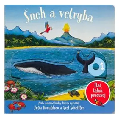 Šnek a velryba - Tlač, táhni, posouvej - Julia Donaldson, Alex Scheffler