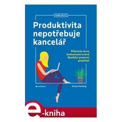 Produktivita nepotřebuje kancelář - Teresa Hertwig