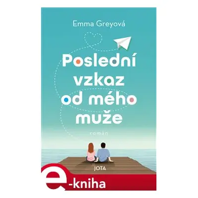 Poslední vzkaz od mého muže - Petra Grey