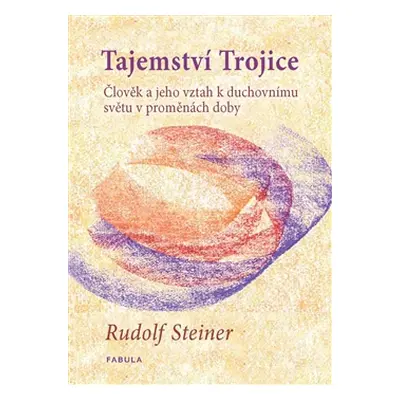 Tajemství Trojice - Rudolf Steiner