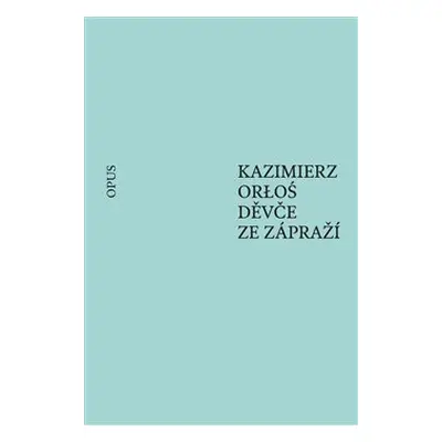 Děvče ze zápraží - Kazimierz Orloś